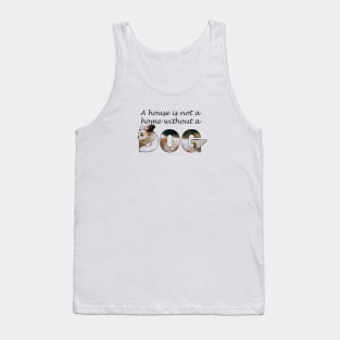 A house is not a home without a dog - Havanese oil painting word art Tank Top